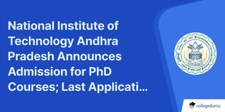 National Institute of Technology Andhra Pradesh Announces Admission for PhD Courses; Last Application Date November 27; Check Details Here
